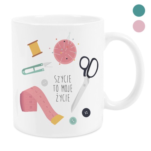 Szycie to moje życie! Kubek dla krawcowej 330 ml