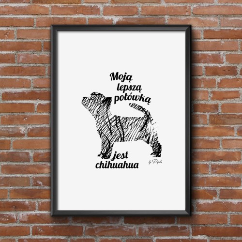 Plakat do salonu Moją lepszą połówką jest Chihuahua