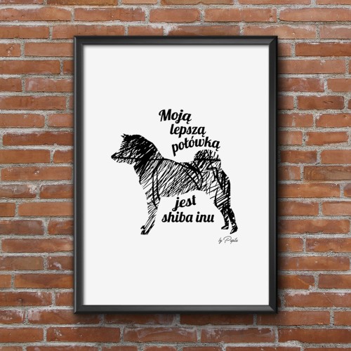 Plakat do salonu Moją lepszą połówką jest Shiba Inu